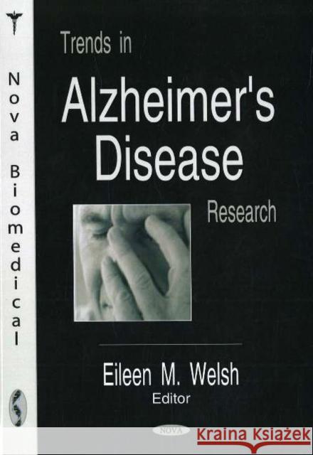 Trends in Alzheimer's Disease Research Eileen M Welsh 9781594549380 Nova Science Publishers Inc