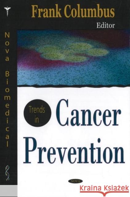 Trends in Cancer Prevention Frank Columbus 9781594549465 Nova Science Publishers Inc