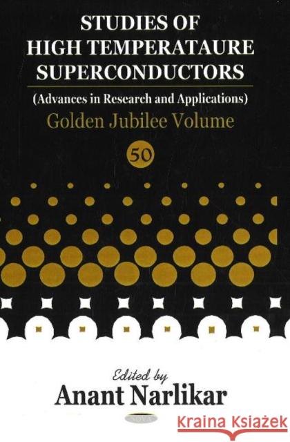 Studies of High Temperature Superconductors, Volume 50: Golden Jubilee Volume Anant Narlikar 9781594549601 Nova Science Publishers Inc