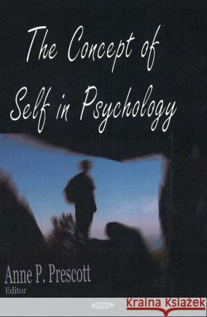 Concept of Self in Psychology Anne P Prescott 9781594549823