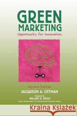 Green Marketing: Opportunity for Innovation Jacquelyn A. Ottman 9781594570780