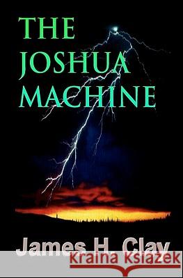 The Joshua Machine James H. Clay 9781594577802