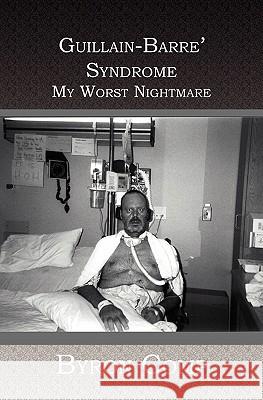 Guillain-Barre' Syndrome: My Worst Nightmare Byron Comp 9781594579714