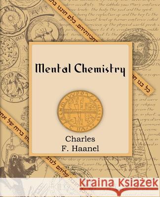 Mental Chemistry (1922) Charles F. Haanel 9781594620188