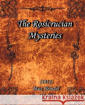 The Rosicrucian Mysteries (1911) Max Heindel 9781594620454 Book Jungle