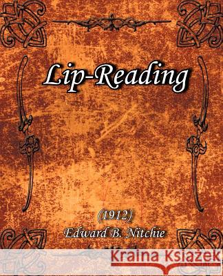Lip-Reading (1912) Edward B. Nitchie 9781594620461 Book Jungle