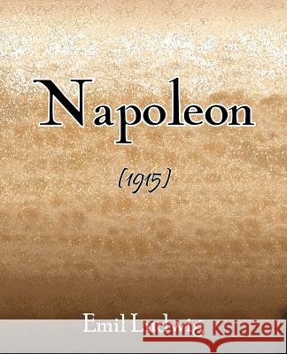 Napoleon (1915) Emil Ludwig Eden Paul Cedar Paul 9781594620492
