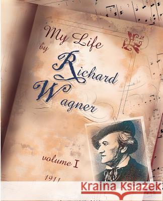 My Life Vol. I Richard Wagner 9781594620904