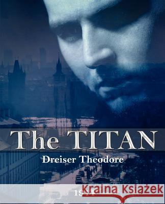 The Titan Theodore Dreiser 9781594621154 Book Jungle