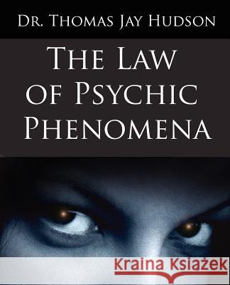 The Law of Psychic Phenomena Phd Thomson Hudson 9781594621246 