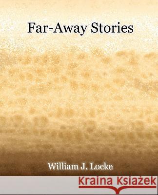 Far-Away Stories (1919) William J. Locke 9781594621291 Book Jungle