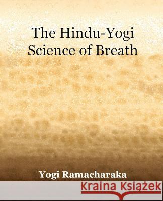 The Hindu-Yogi Science of Breath (1903) Yogi Ramacharaka 9781594621499 Book Jungle