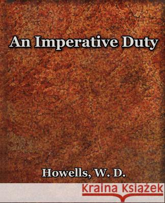 An Imperative Duty (1892) W. D. Howells 9781594621529 Book Jungle