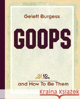 Goops and How To Be Them (1900) Gelett Burgess 9781594621758 Book Jungle