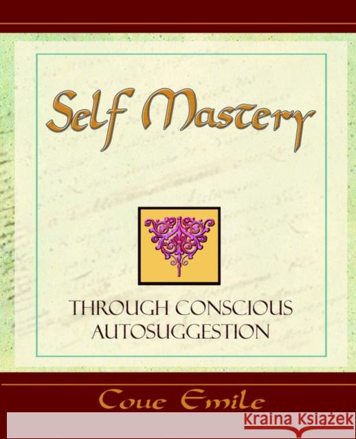 Self Mastery Through Conscious Autosuggestion Emile Coue 9781594621895 Book Jungle