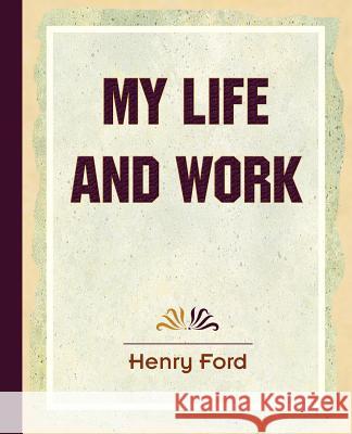My Life and Work (1922) Mrs Henry Ford, Samuel Crowther 9781594621987