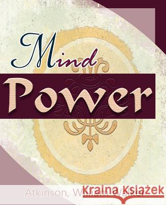Mind Power (1912) William Walker Atkinson 9781594622021 Book Jungle