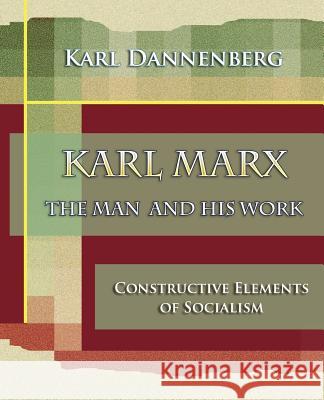 Karl Marx The Man and His Work (1918) Karl Dannenberg 9781594622106 Book Jungle