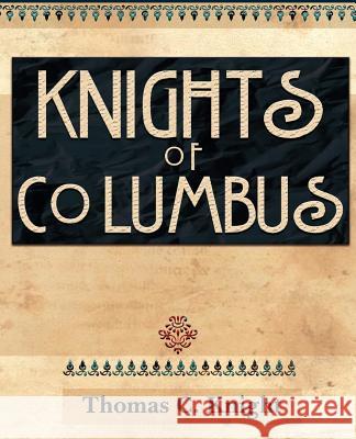 Knights of Columbus (1920) Thomas C. Knight 9781594622434