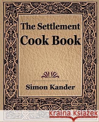 The Settlement Cook Book (1910) Simon Kander 9781594622564