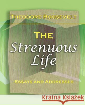 The Strenuous Life (1900) Theodore, IV Roosevelt 9781594622809 Book Jungle