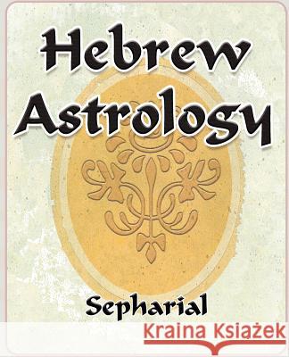Hebrew Astrology Sepharial 9781594623080