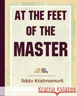 At The Feet Of The Master - Krishnamurti Jiddu Krishnamurti 9781594623318