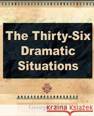 The Thirty Six Dramatic Situations Polti George 9781594623424 Book Jungle