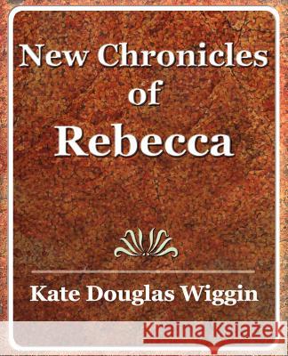 New Chronicles of Rebecca - 1907 Douglas Wiggin Kat 9781594623677
