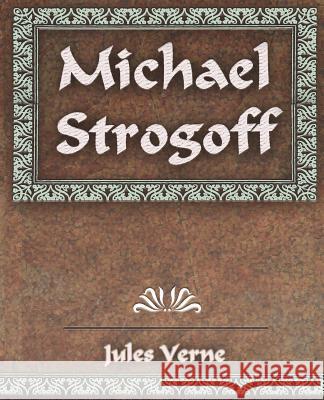 Michael Strogoff: The Courier of the Czar Jules Verne 9781594624322 Book Jungle