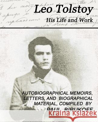 Leo Tolstoy - His Life and Work Tolstoy Le 9781594624377