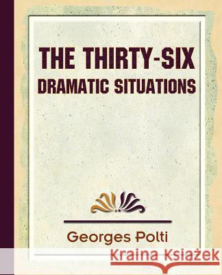 The Thirty Six Dramatic Situations - 1917 Polti George 9781594624926 Book Jungle