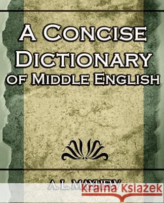 A Concise Dictionary of Middle English L. Mayhew A 9781594624933 Book Jungle