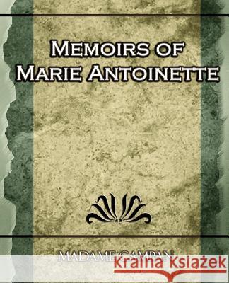 Memoirs of Marie Antoinette Campan Madam 9781594625060