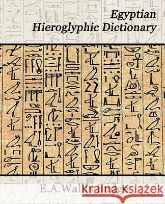 Egyptian Hieroglyphic Dictionary Budge E E. A. Wallis Budge 9781594625114 Book Jungle