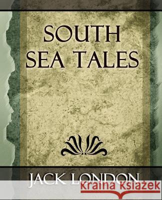 South Sea Tales London Jac 9781594625121 Book Jungle