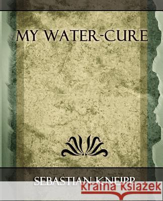 My Water - Cure Kneipp Sebastia 9781594625169 Book Jungle