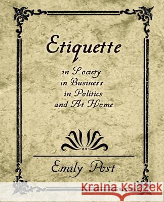 Etiquette in Society, in Business, in Politics, and at Home Post Emil 9781594625800 Book Jungle