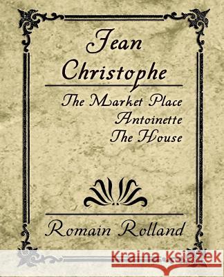 Jean Christophe - The Market Place, Antoinette, the House Rolland Romai 9781594626142