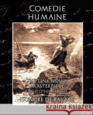 Comedie Humaine - The Unknown Masterpiece (and Other Stories) De Balzac Honor 9781594626210 Book Jungle