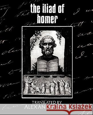 The Iliad of Homer Alexander Pope 9781594626302