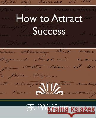 How to Attract Success W. Sears F 9781594627644 Book Jungle