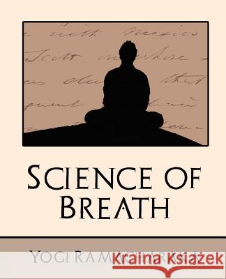 Science of Breath (New Edition) Ramacharaka Yog 9781594627781