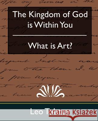 The Kingdom of God Is Within You & What Is Art? Tolstoy Le 9781594627811