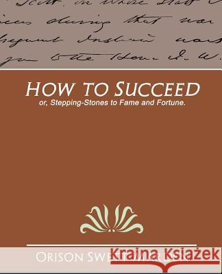 How to Succeed Swett Marden Oriso 9781594627903 Book Jungle