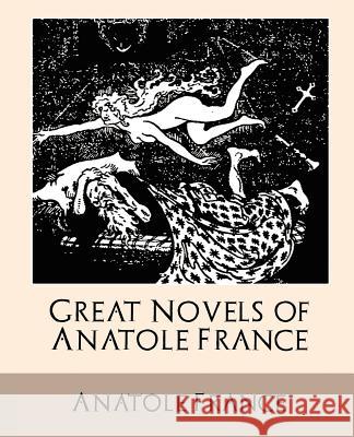 Great Novels of Anatole France France Anatol 9781594627989 Book Jungle