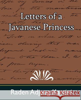 Letters of a Javanese Princess Adjeng Kartini Rade 9781594628016 Book Jungle