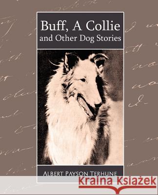 Buff, a Collie and Other Dog Stories Payson Terhune Alber 9781594628092 Book Jungle