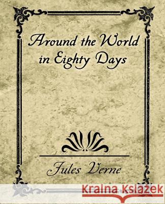 Around the World in Eighty Days Verne Jules Verne, Jules Verne, Jules Verne 9781594628580 Book Jungle