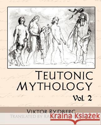 Teutonic Mythology, Volume 2 Viktor Rydberg 9781594628702 Book Jungle